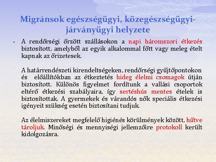 Migránsok egészségügyi, közegészségügyijárványügyi helyzete • A rendőrségi őrzött szállásokon a napi háromszori étkezés biztosított,