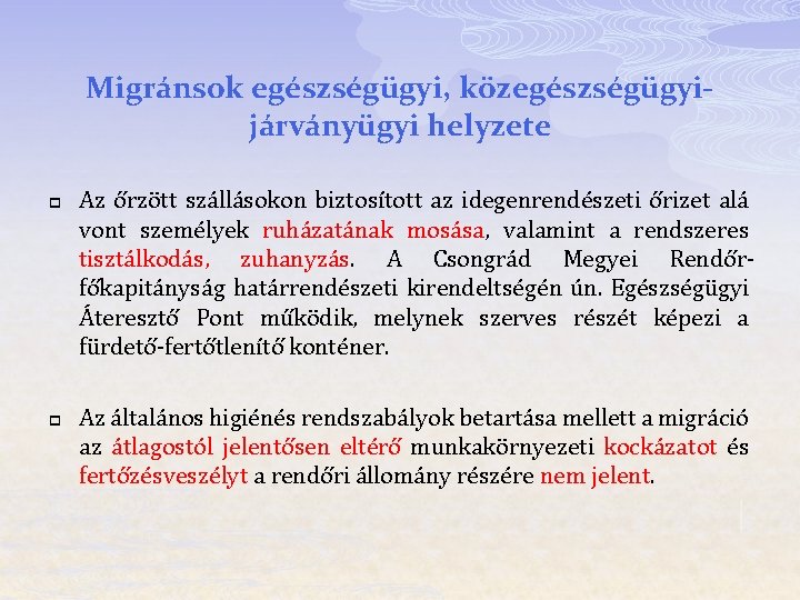 Migránsok egészségügyi, közegészségügyijárványügyi helyzete p p Az őrzött szállásokon biztosított az idegenrendészeti őrizet alá