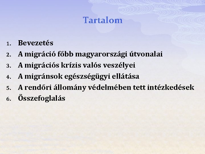 Tartalom 1. 2. 3. 4. 5. 6. Bevezetés A migráció főbb magyarországi útvonalai A