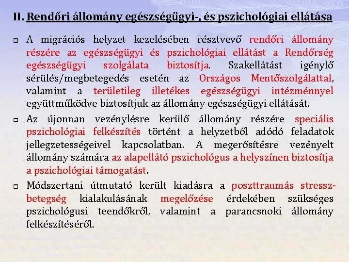 II. Rendőri állomány egészségügyi-, és pszichológiai ellátása p p p A migrációs helyzet kezelésében