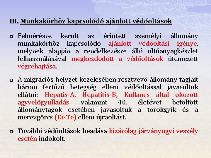 III. Munkakörhöz kapcsolódó ajánlott védőoltások p p p Felmérésre került az érintett személyi állomány