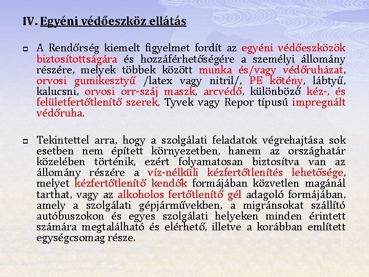 IV. Egyéni védőeszköz ellátás p p A Rendőrség kiemelt figyelmet fordít az egyéni védőeszközök IV. Egyéni védőeszköz ellátás p p A Rendőrség kiemelt figyelmet fordít az egyéni védőeszközök