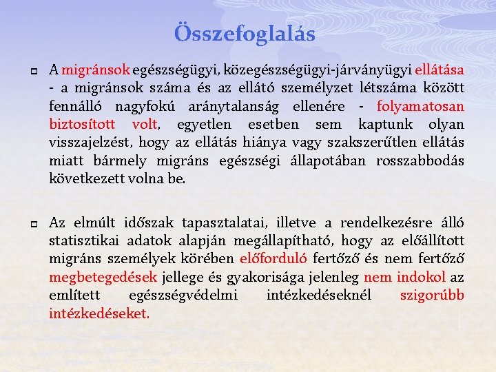 Összefoglalás p p A migránsok egészségügyi, közegészségügyi-járványügyi ellátása - a migránsok száma és az