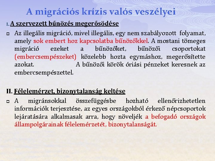A migrációs krízis valós veszélyei I. A p szervezett bűnözés megerősödése Az illegális migráció,