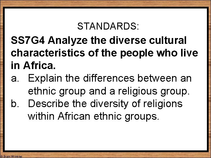 STANDARDS: SS 7 G 4 Analyze the diverse cultural characteristics of the people who