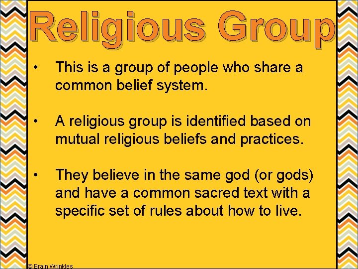 Religious Group • This is a group of people who share a common belief