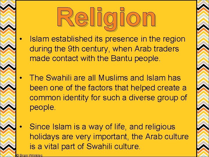 Religion • Islam established its presence in the region during the 9 th century,