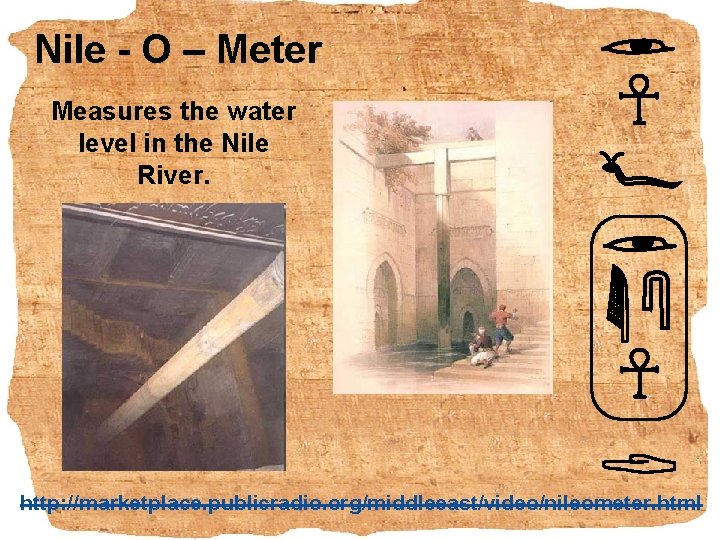 Nile - O – Meter Measures the water level in the Nile River. http: