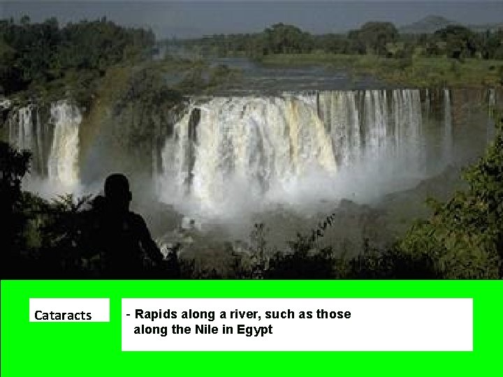 Cataracts - Rapids along a river, such as those along the Nile in Egypt