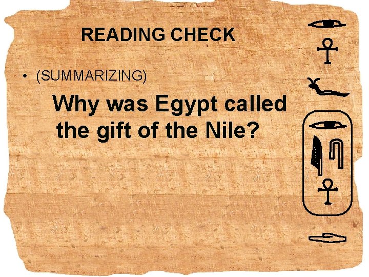 READING CHECK • (SUMMARIZING) Why was Egypt called the gift of the Nile? 