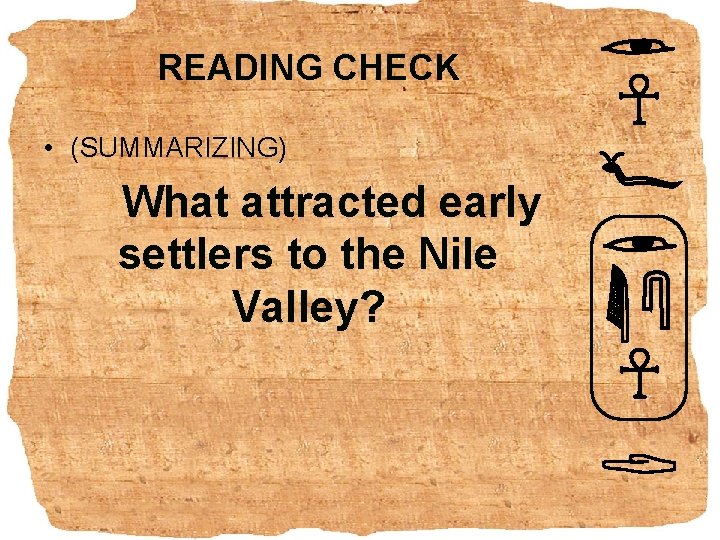 READING CHECK • (SUMMARIZING) What attracted early settlers to the Nile Valley? 