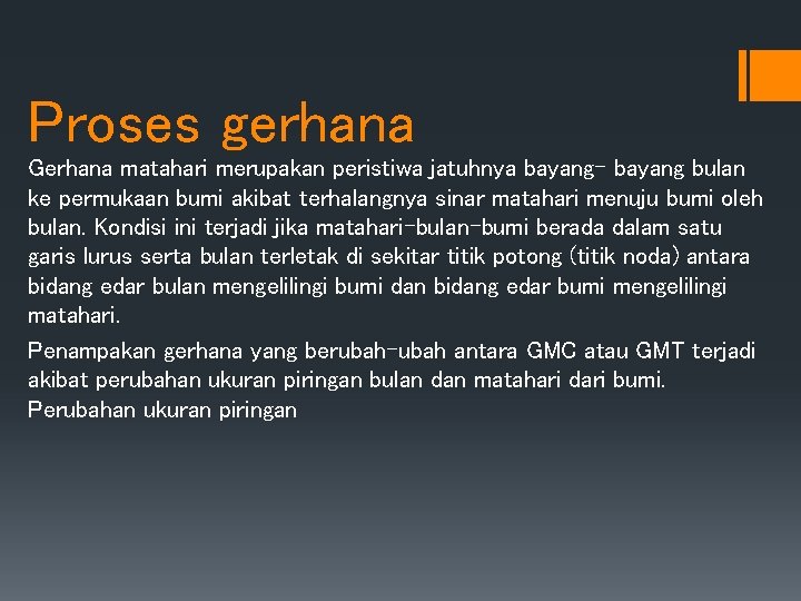 Proses gerhana Gerhana matahari merupakan peristiwa jatuhnya bayang- bayang bulan ke permukaan bumi akibat