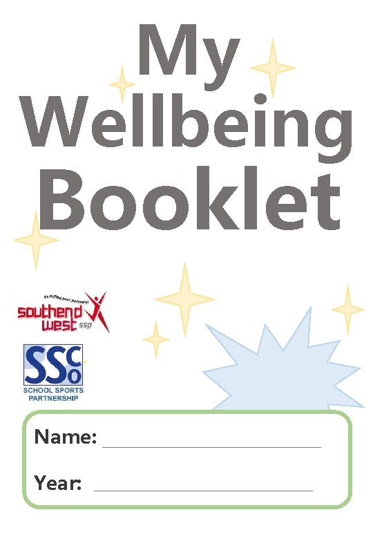 My Wellbeing Booklet Name: Year: 