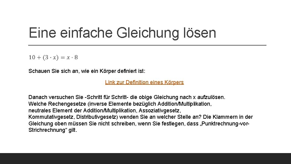Eine einfache Gleichung lösen Schauen Sie sich an, wie ein Körper definiert ist: Link Eine einfache Gleichung lösen Schauen Sie sich an, wie ein Körper definiert ist: Link