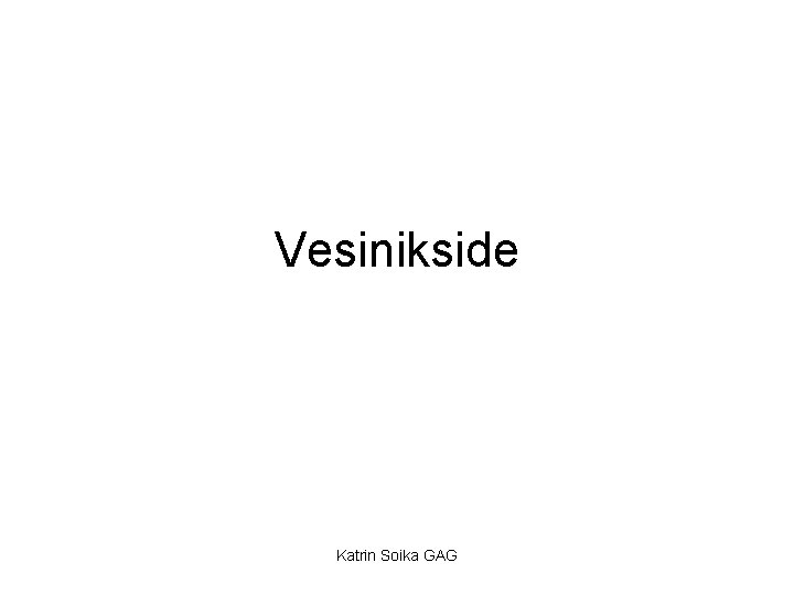 Vesinikside Katrin Soika GAG 