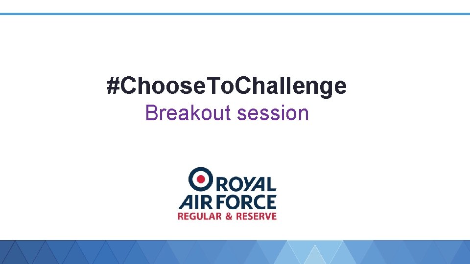 #Choose. To. Challenge Breakout session 