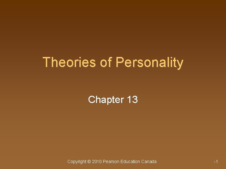 Theories of Personality Chapter 13 Copyright 2010 Pearson