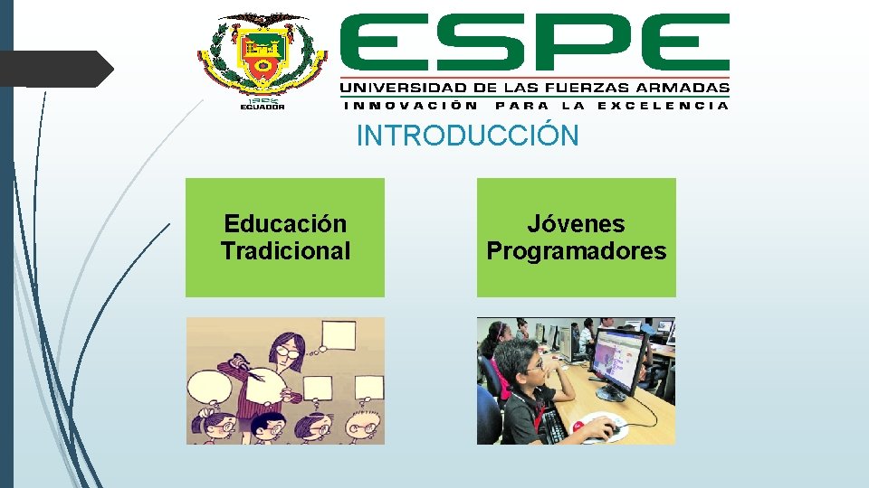 INTRODUCCIÓN Educación Tradicional Jóvenes Programadores 