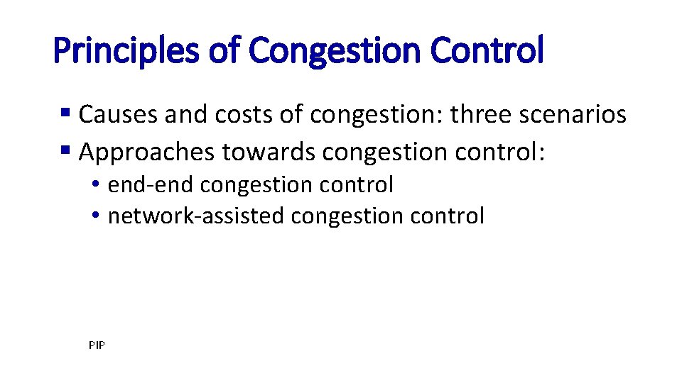 Principles of Congestion Control § Causes and costs of congestion: three scenarios § Approaches