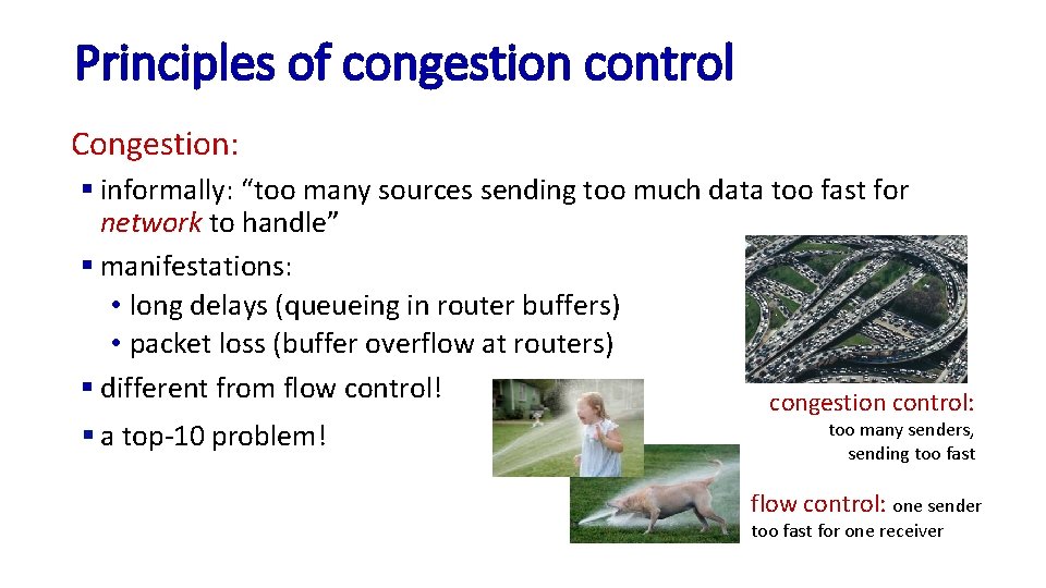 Principles of congestion control Congestion: § informally: “too many sources sending too much data