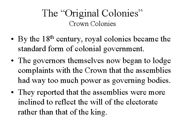 The “Original Colonies” Crown Colonies • By the 18 th century, royal colonies became