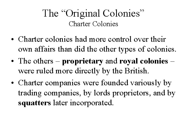 The “Original Colonies” Charter Colonies • Charter colonies had more control over their own