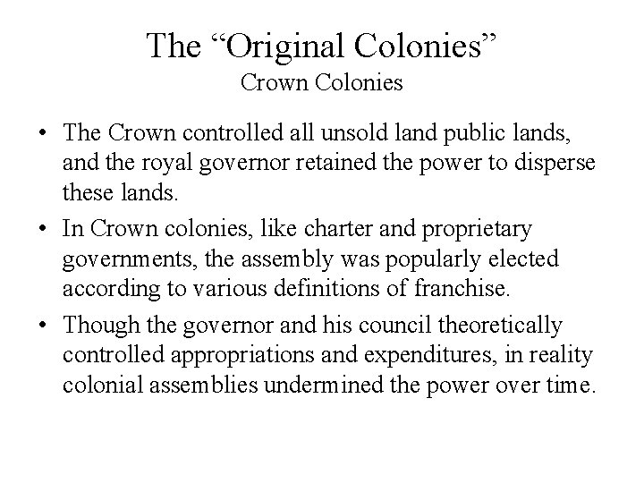 The “Original Colonies” Crown Colonies • The Crown controlled all unsold land public lands,