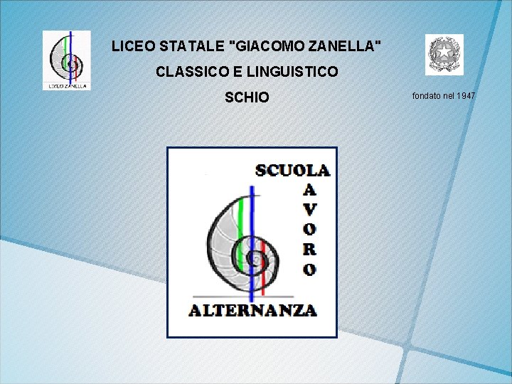 LICEO STATALE "GIACOMO ZANELLA" CLASSICO E LINGUISTICO SCHIO fondato nel 1947 