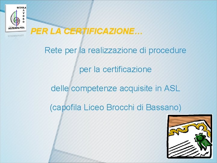 PER LA CERTIFICAZIONE… Rete per la realizzazione di procedure per la certificazione delle competenze