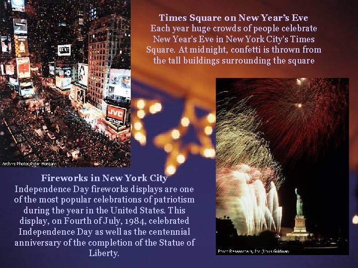 Times Square on New Year’s Eve Each year huge crowds of people celebrate New