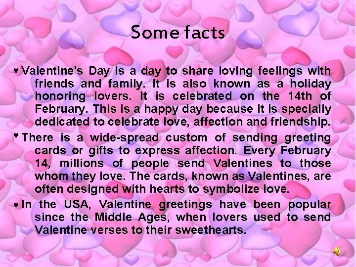 Some facts Valentine's Day is a day to share loving feelings with friends and