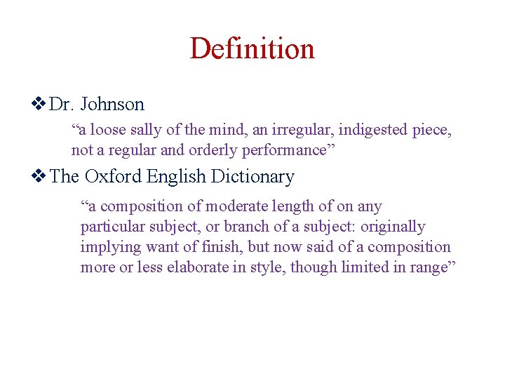 Definition v Dr. Johnson “a loose sally of the mind, an irregular, indigested piece,