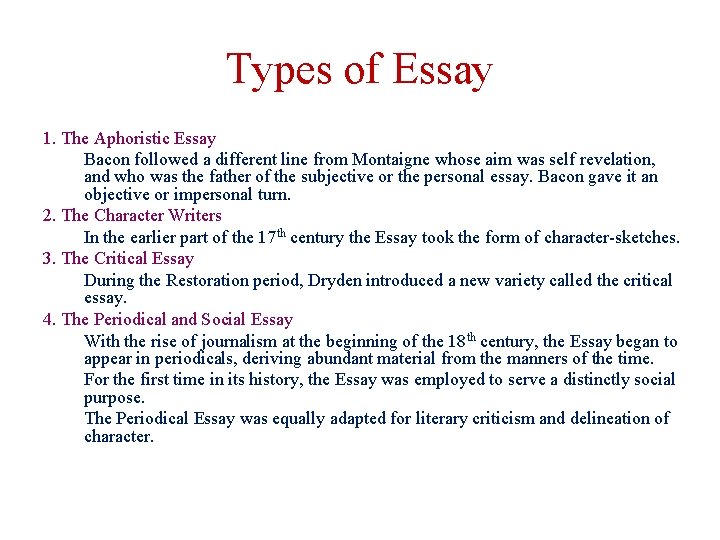 Types of Essay 1. The Aphoristic Essay Bacon followed a different line from Montaigne
