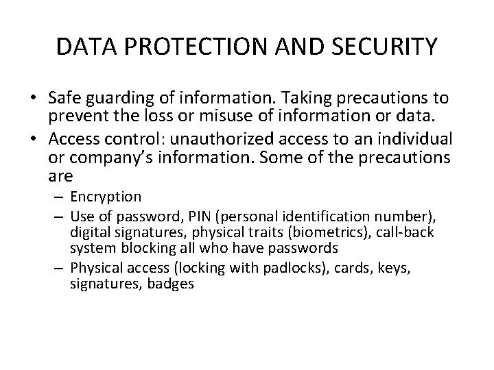 DATA PROTECTION AND SECURITY • Safe guarding of information. Taking precautions to prevent the