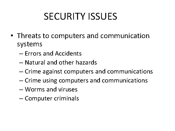 SECURITY ISSUES • Threats to computers and communication systems – Errors and Accidents –