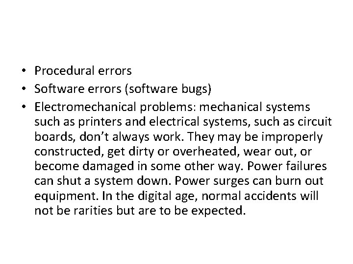  • Procedural errors • Software errors (software bugs) • Electromechanical problems: mechanical systems