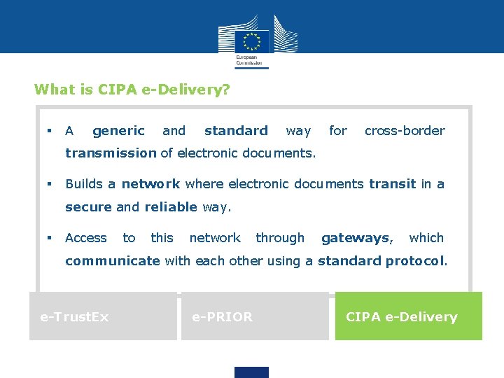 What is CIPA e-Delivery? § A generic and standard way for cross-border transmission of