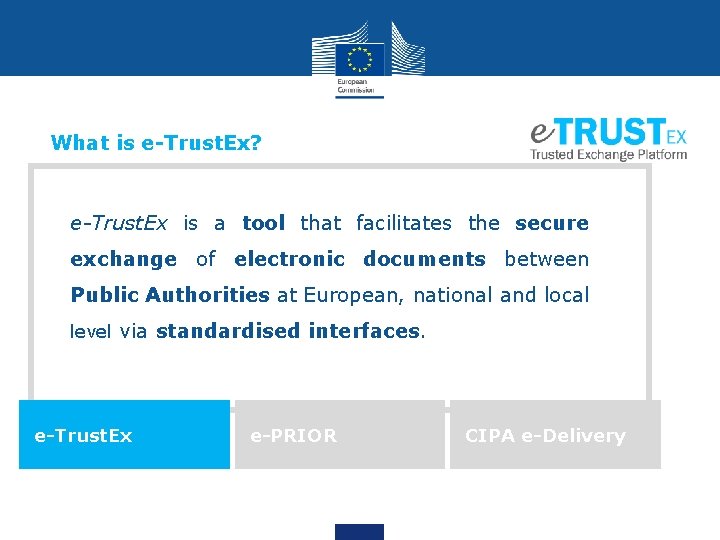 What is e-Trust. Ex? • e-Trust. Ex is a tool that facilitates the secure