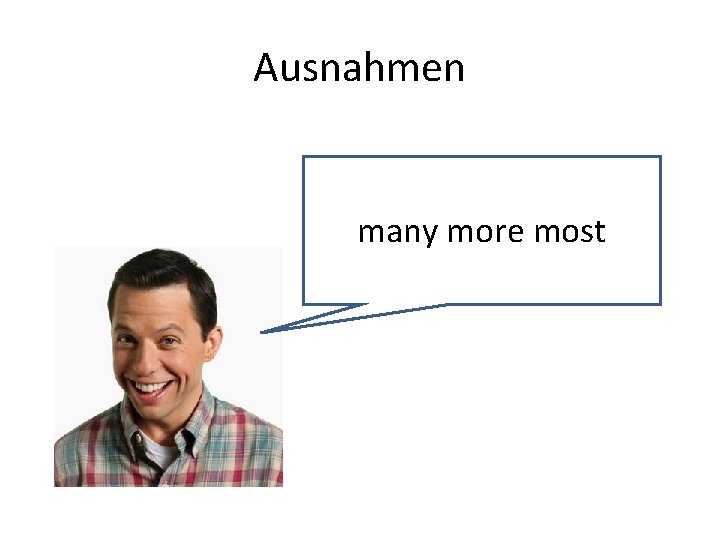 Ausnahmen many more most 