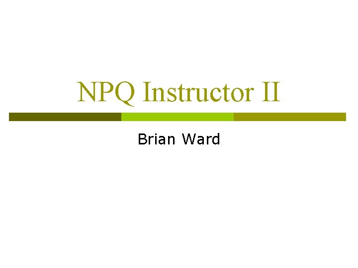 NPQ Instructor II Brian Ward 