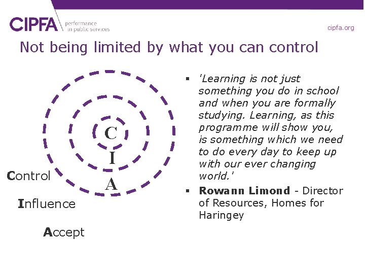 cipfa. org Not being limited by what you can control Control Influence Accept C