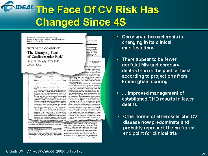 The Face Of CV Risk Has Changed Since 4 S • Coronary atherosclerosis is