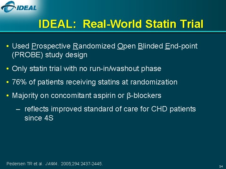 IDEAL: Real-World Statin Trial • Used Prospective Randomized Open Blinded End-point (PROBE) study design