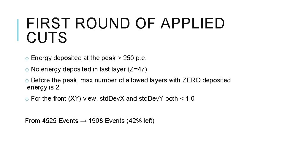 FIRST ROUND OF APPLIED CUTS o Energy deposited at the peak > 250 p.