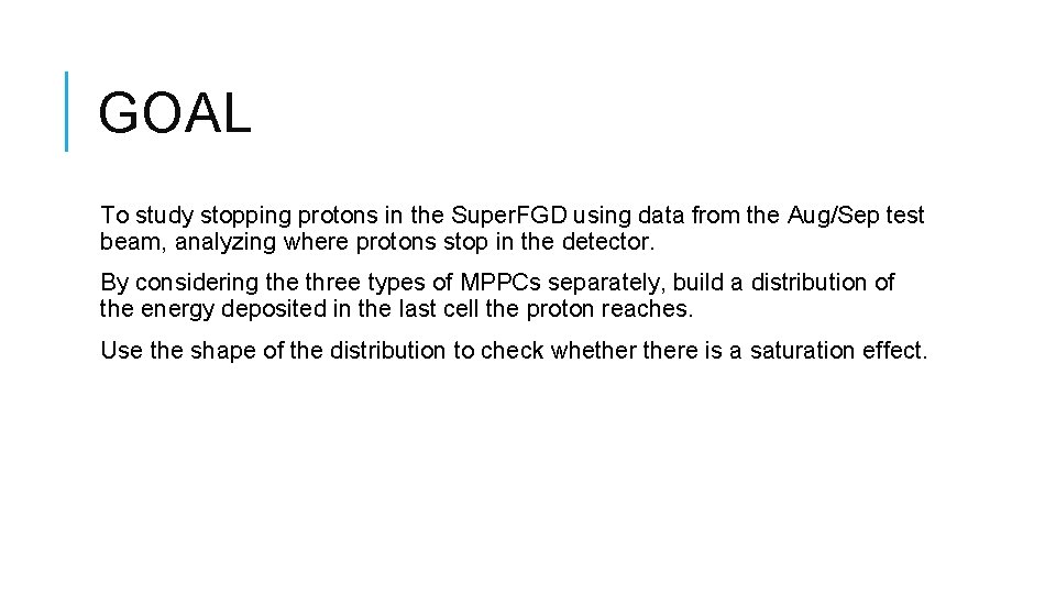 GOAL To study stopping protons in the Super. FGD using data from the Aug/Sep