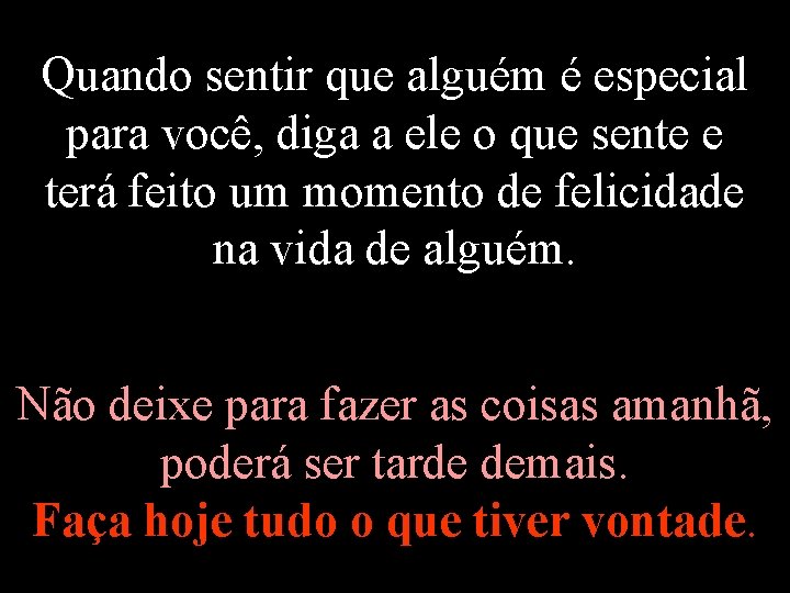 Quando sentir que alguém é especial para você, diga a ele o que sente