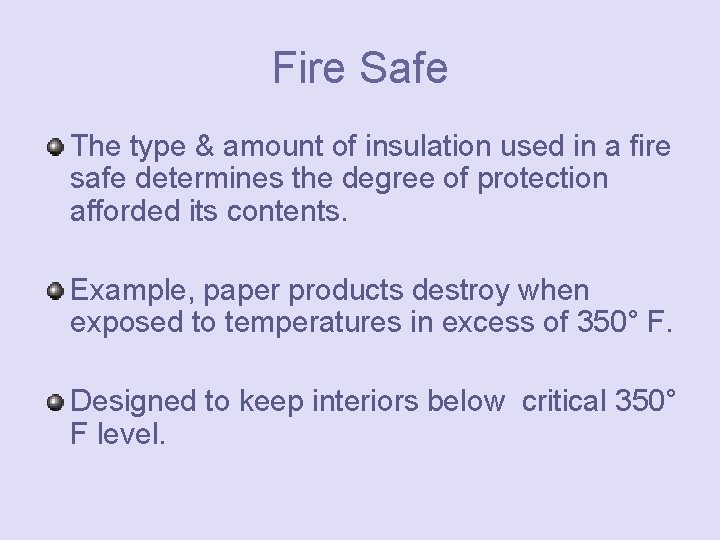 Fire Safe The type & amount of insulation used in a fire safe determines