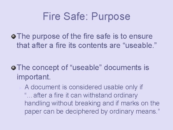 Fire Safe: Purpose The purpose of the fire safe is to ensure that after