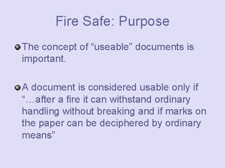 Fire Safe: Purpose The concept of “useable” documents is important. A document is considered