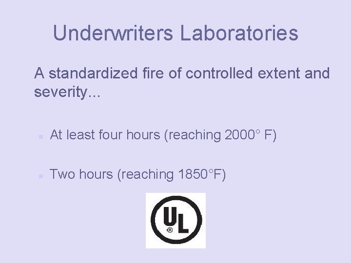 Underwriters Laboratories A standardized fire of controlled extent and severity. . . n At